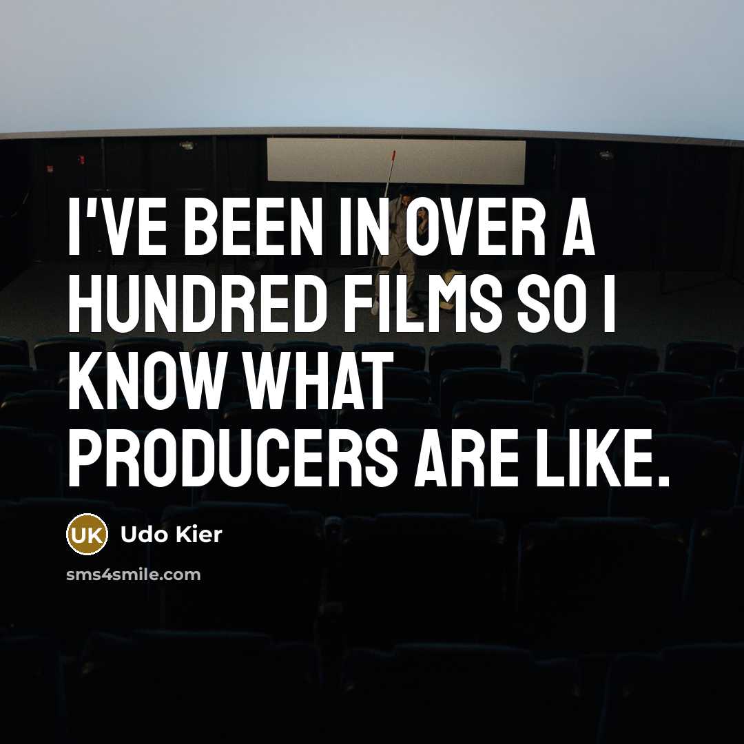 “I've been in over a hundred films so I know…” quote by Udo Kier