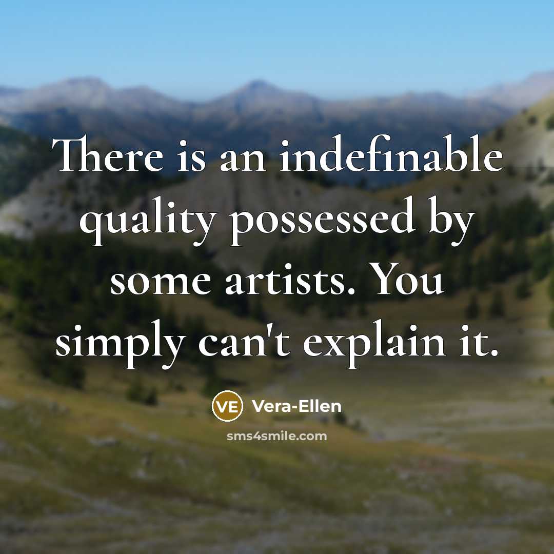 “There is an indefinable quality possessed by some artists. You…” quote by Vera-Ellen