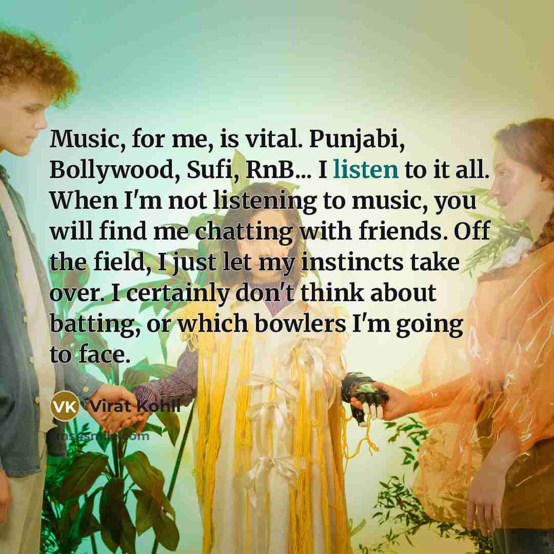 “Music, for me, is vital. Punjabi, Bollywood, Sufi, RnB... I…” quote by Virat Kohli