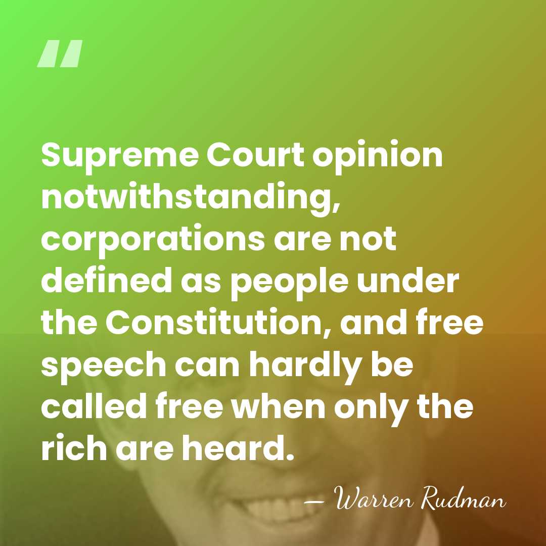 Supreme Court opinion notwithstanding, corporations are not defined as people under the&hellip; - Warren Rudman
