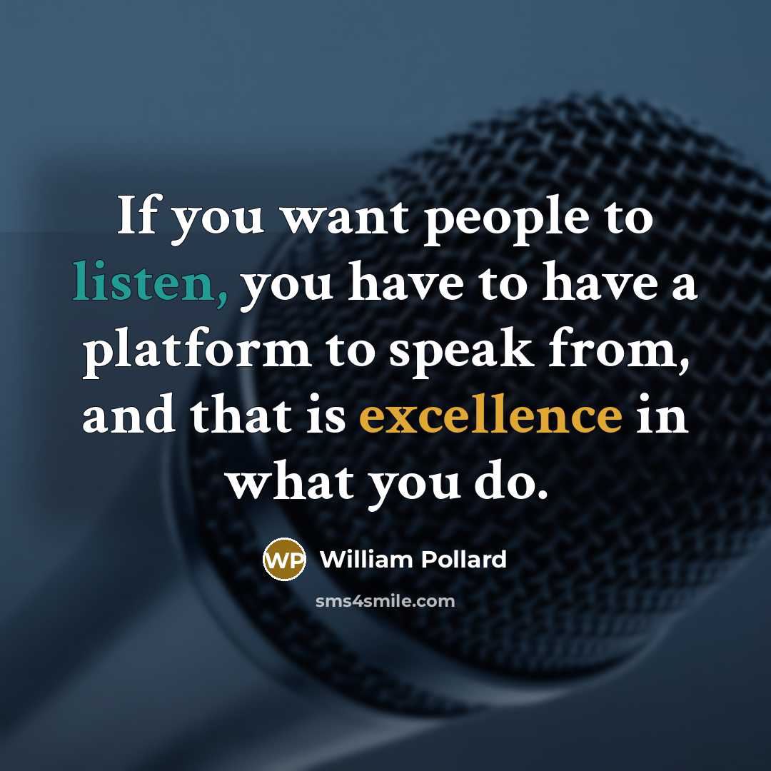 “If you want people to listen, you have to have…” quote by William Pollard