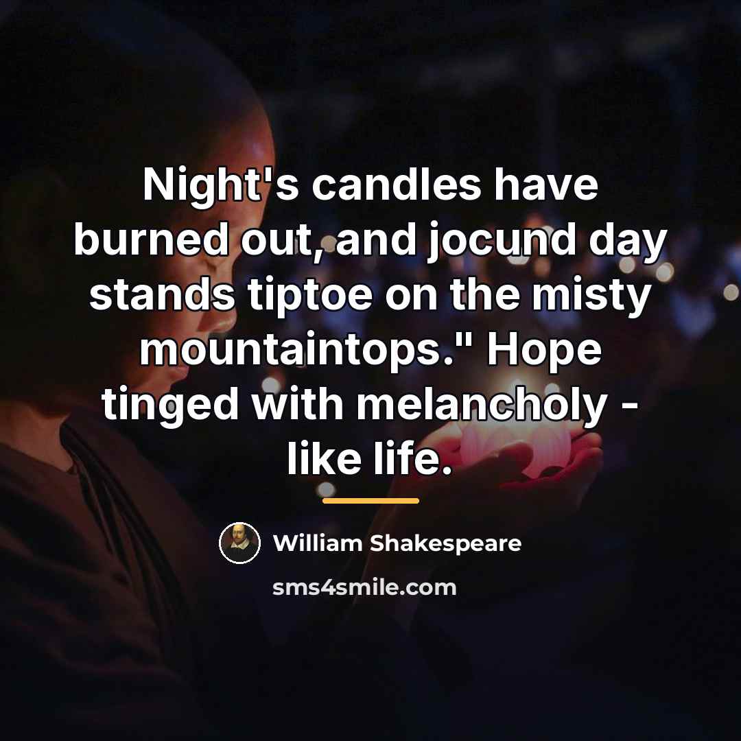 “Night's candles have burned out, and jocund day stands tiptoe…” quote by William Shakespeare