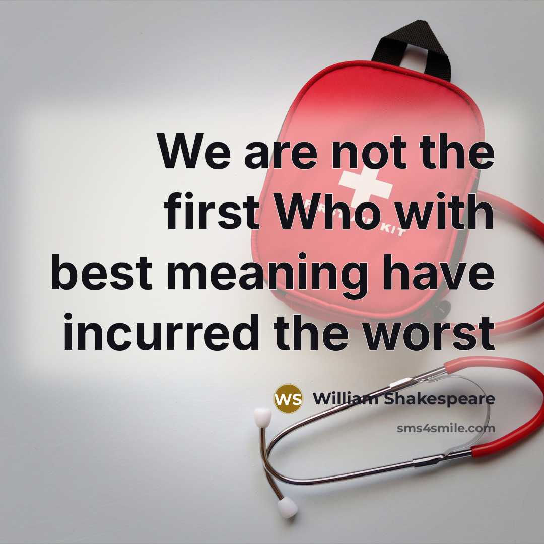 “We are not the first Who with best meaning have…” quote by William Shakespeare