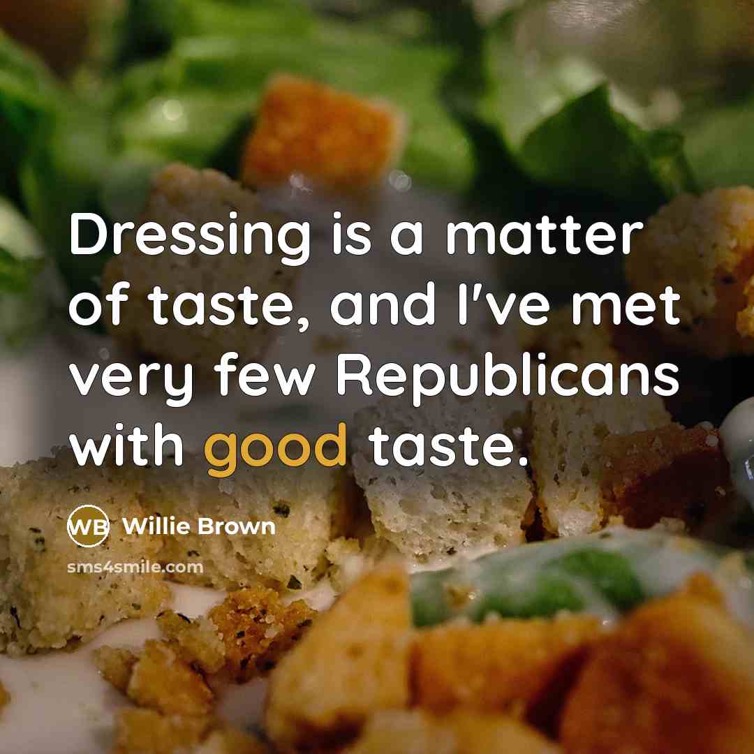 “Dressing is a matter of taste, and I've met very…” quote by Willie Brown