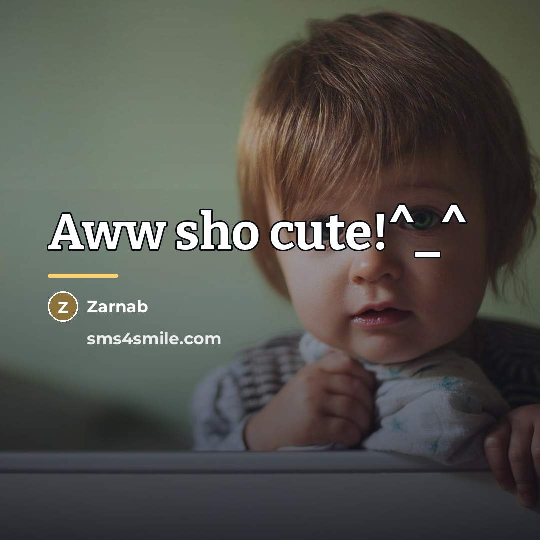 “Aww sho cute!^_^…” quote by Zarnab