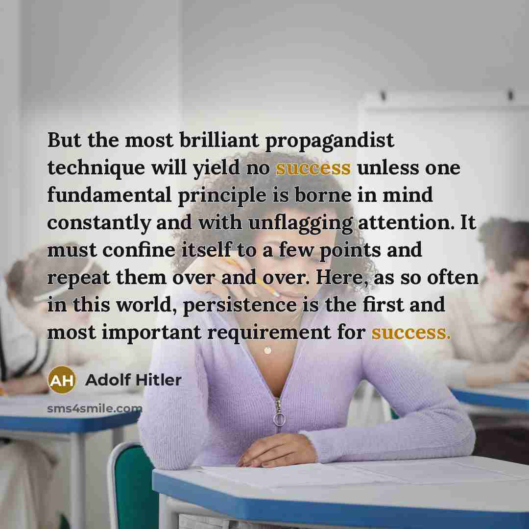 “But the most brilliant propagandist technique will yield no success…” quote by Adolf Hitler