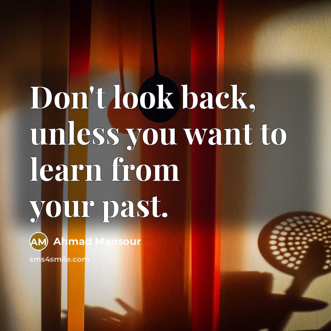 “Don't look back, unless you want to learn from your…” quote by Ahmad Mansour
