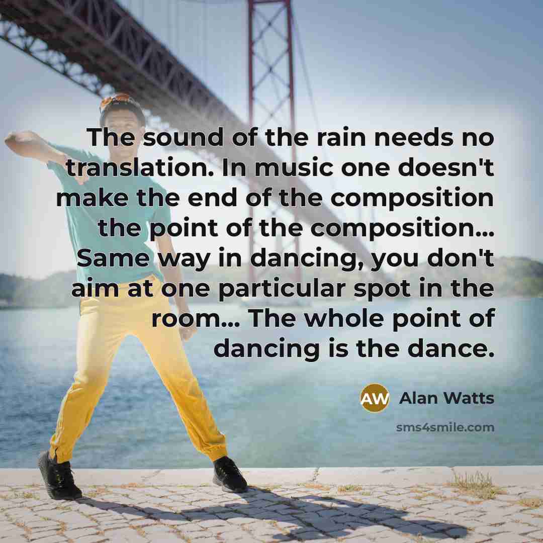 “The sound of the rain needs no translation. In music…” quote by Alan Watts