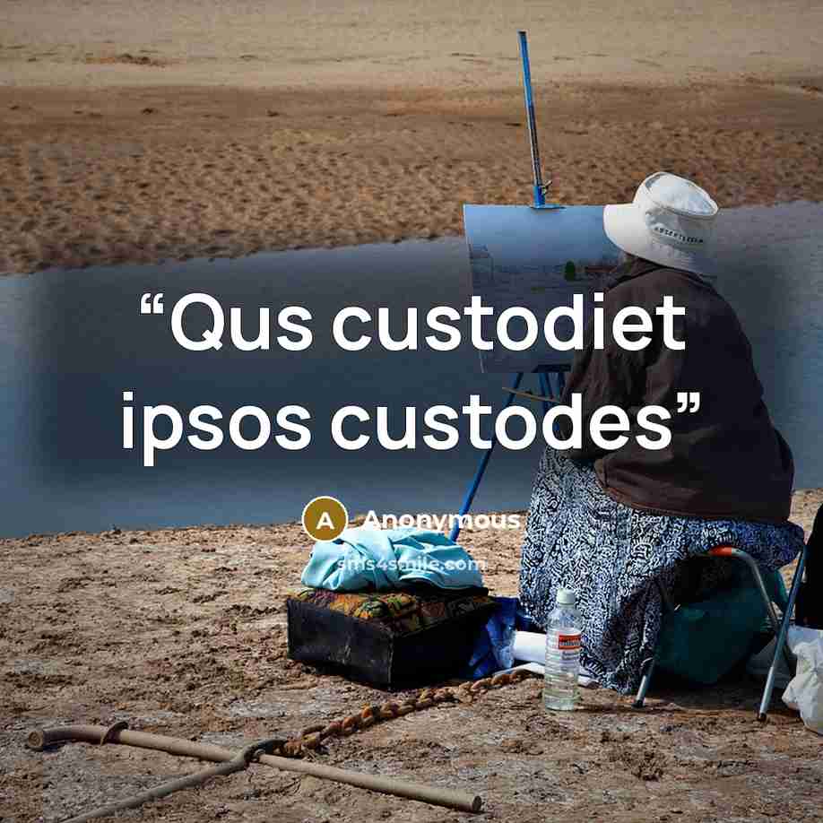 “Qus custodiet ipsos custodes” quote by Anonymous