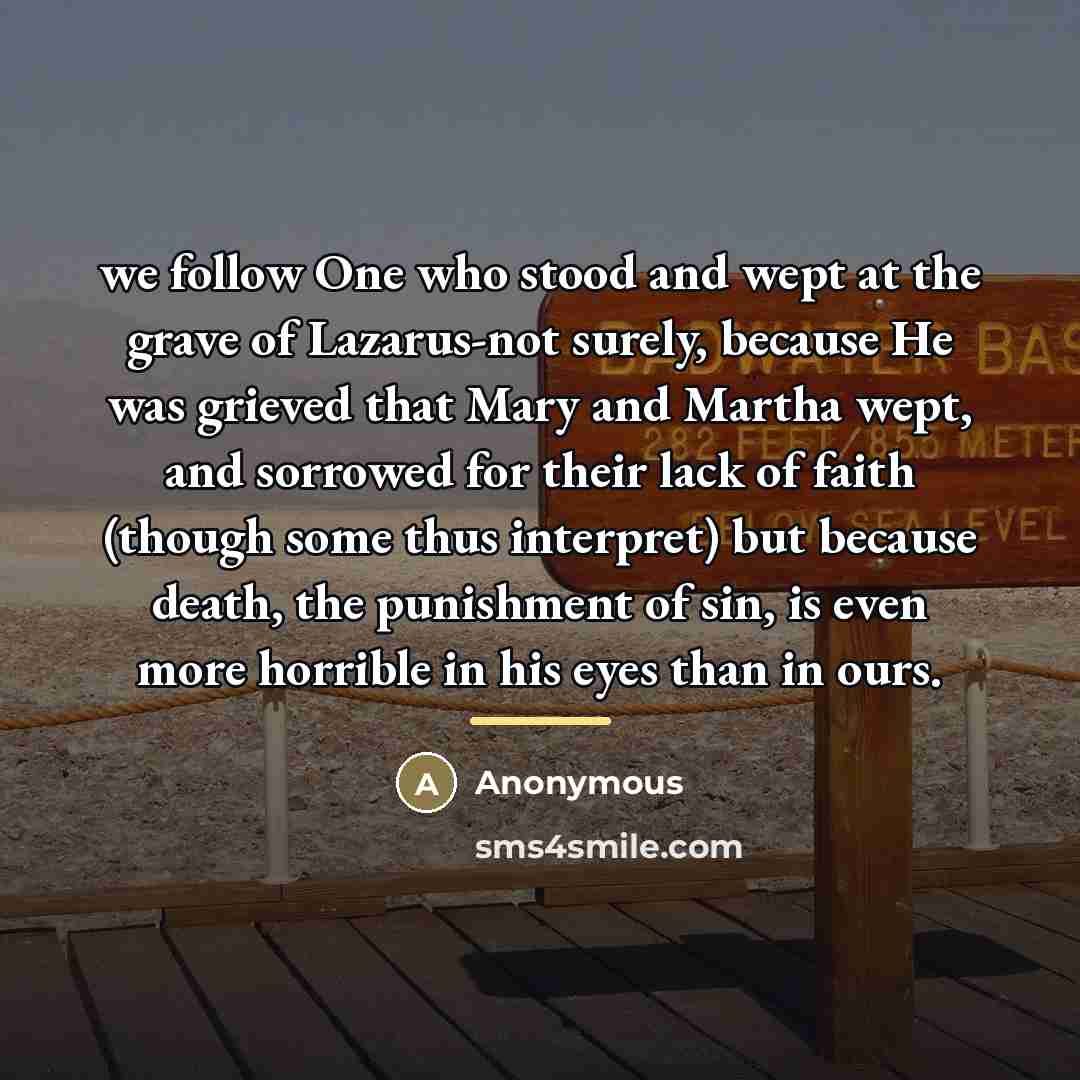 “we follow One who stood and wept at the grave…” quote by Anonymous