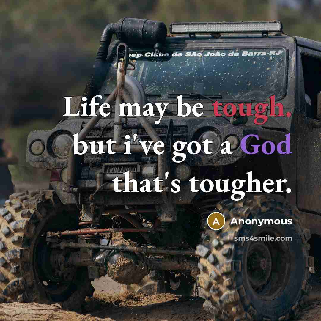 “Life may be tough. but i've got a God that's…” quote by Anonymous
