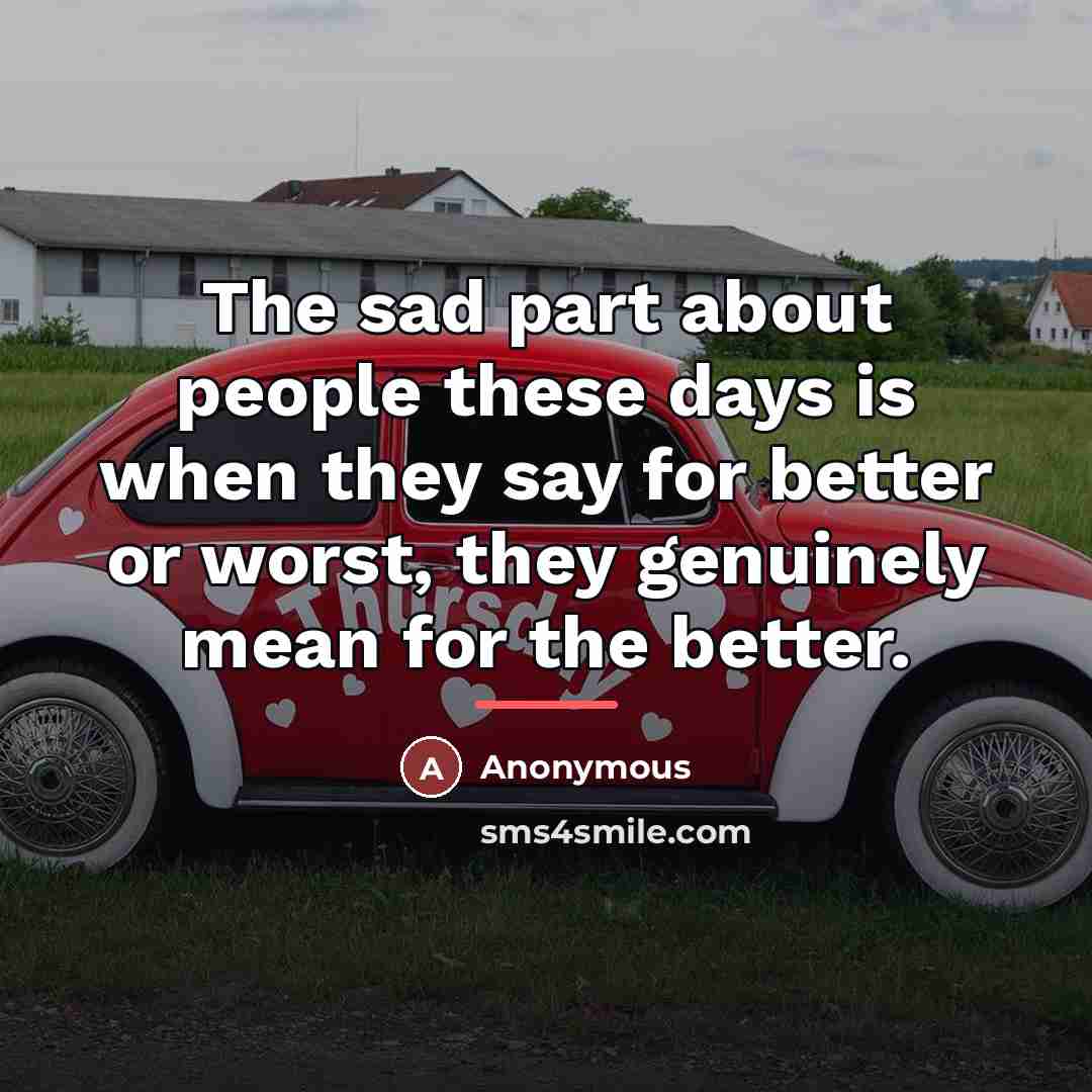 “The sad part about people these days is when they…” quote by Anonymous