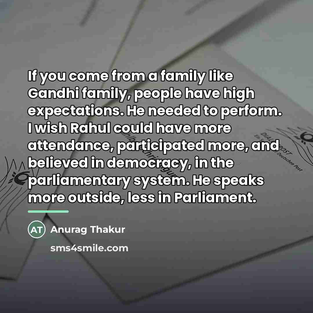 “If you come from a family like Gandhi family, people…” quote by Anurag Thakur