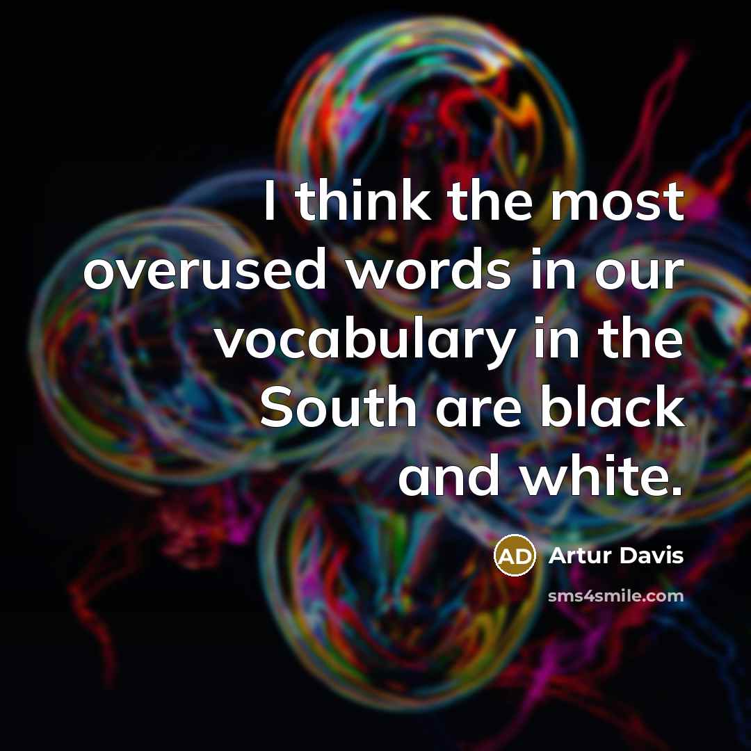“I think the most overused words in our vocabulary in…” quote by Artur Davis