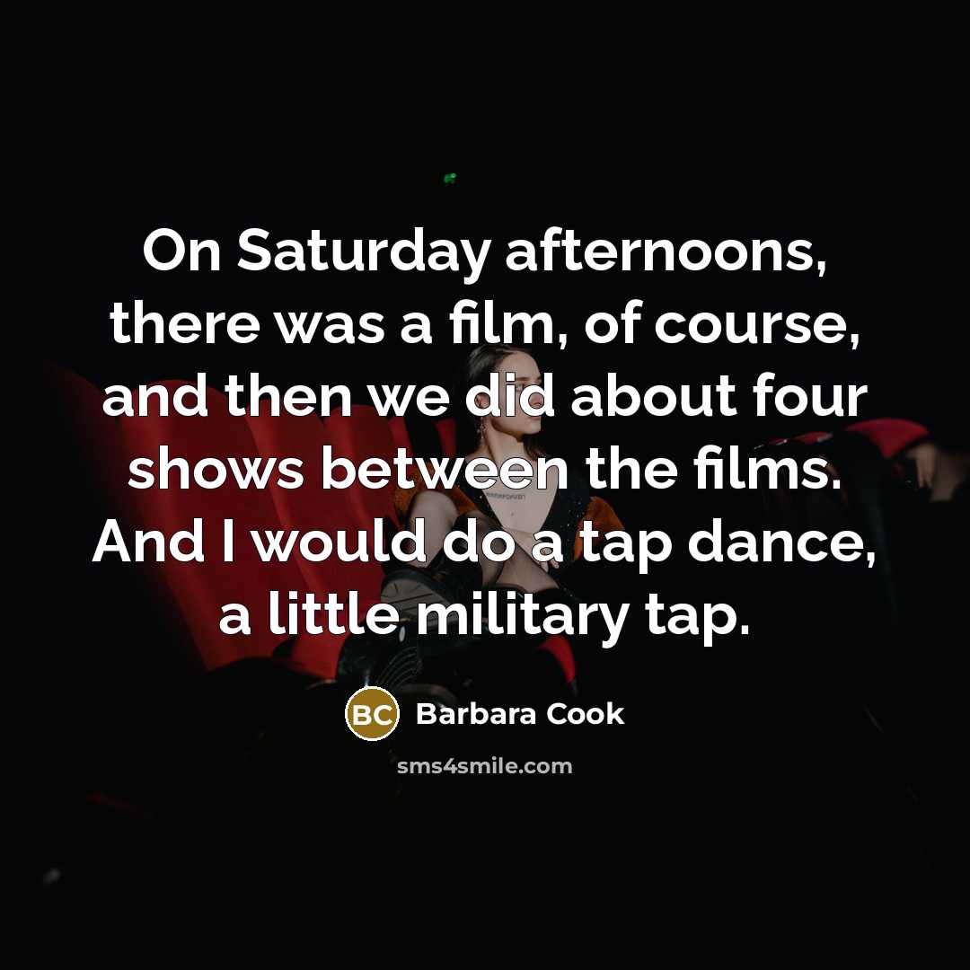 “On Saturday afternoons, there was a film, of course, and…” quote by Barbara Cook