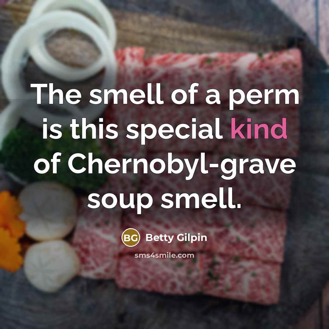 “The smell of a perm is this special kind of…” quote by Betty Gilpin