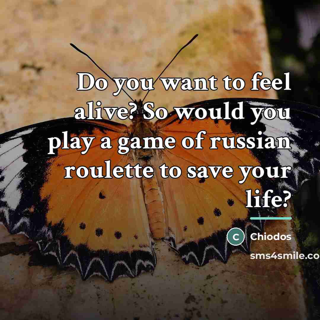 “Do you want to feel alive? So would you play…” quote by Chiodos