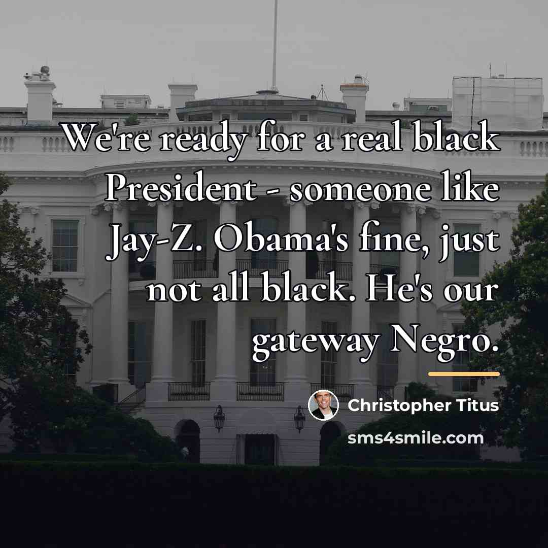 “We're ready for a real black President - someone like…” quote by Christopher Titus