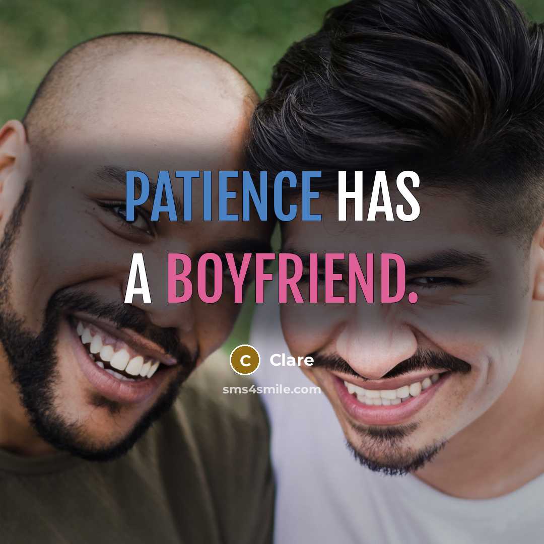 “Patience has a boyfriend.” quote by Clare