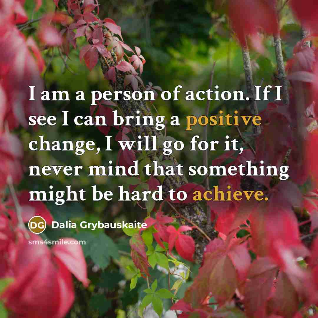 “I am a person of action. If I see I…” quote by Dalia Grybauskaite
