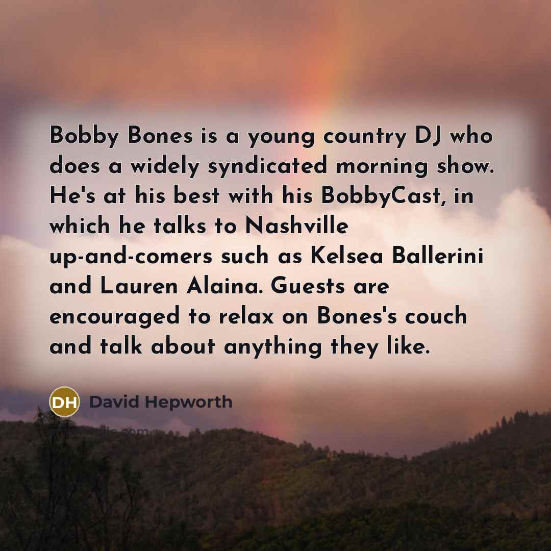 “Bobby Bones is a young country DJ who does a…” quote by David Hepworth