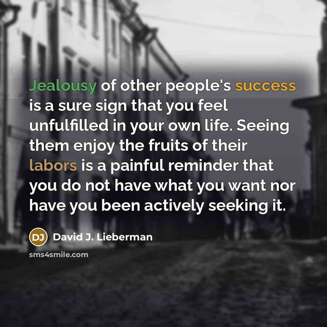 “Jealousy of other people's success is a sure sign that…” quote by David J. Lieberman