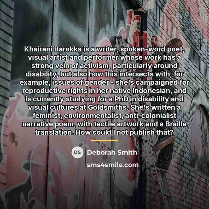 “Khairani Barokka is a writer, spoken-word poet, visual artist and…” quote by Deborah Smith