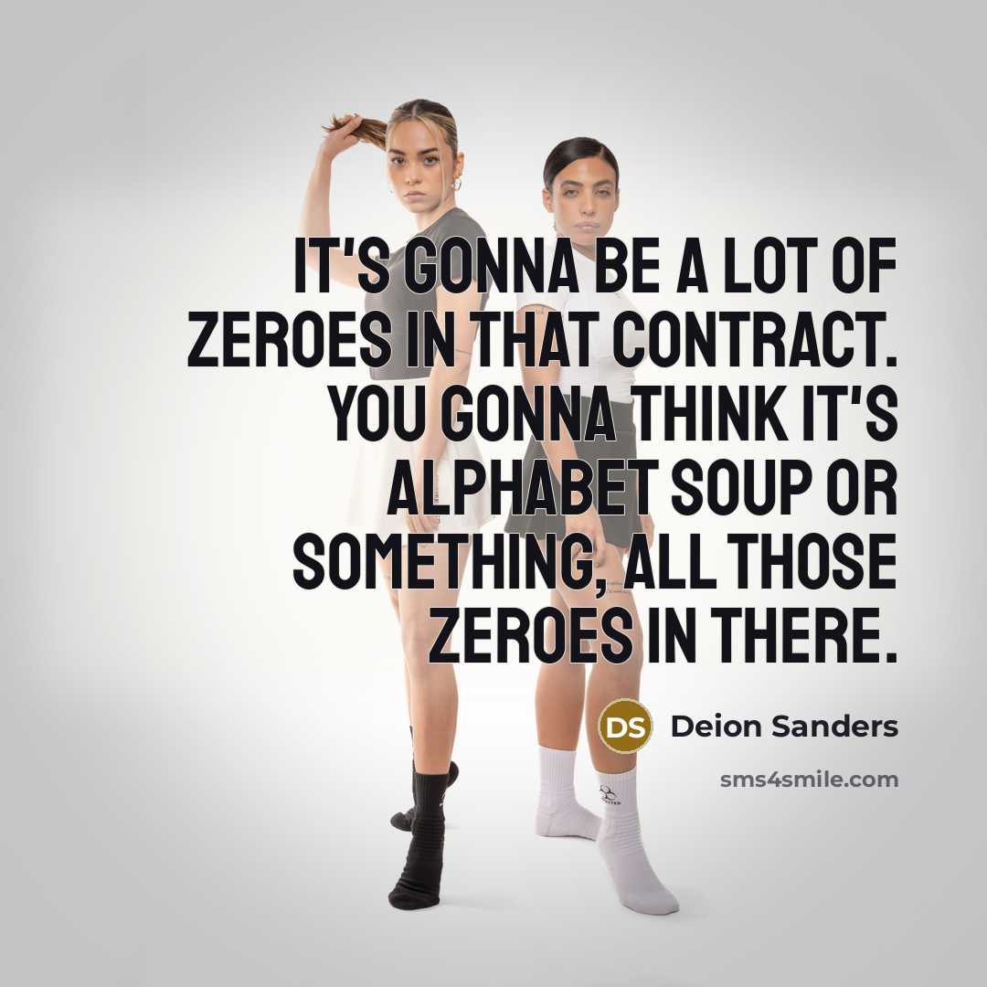 “It's gonna be a lot of zeroes in that contract.…” quote by Deion Sanders