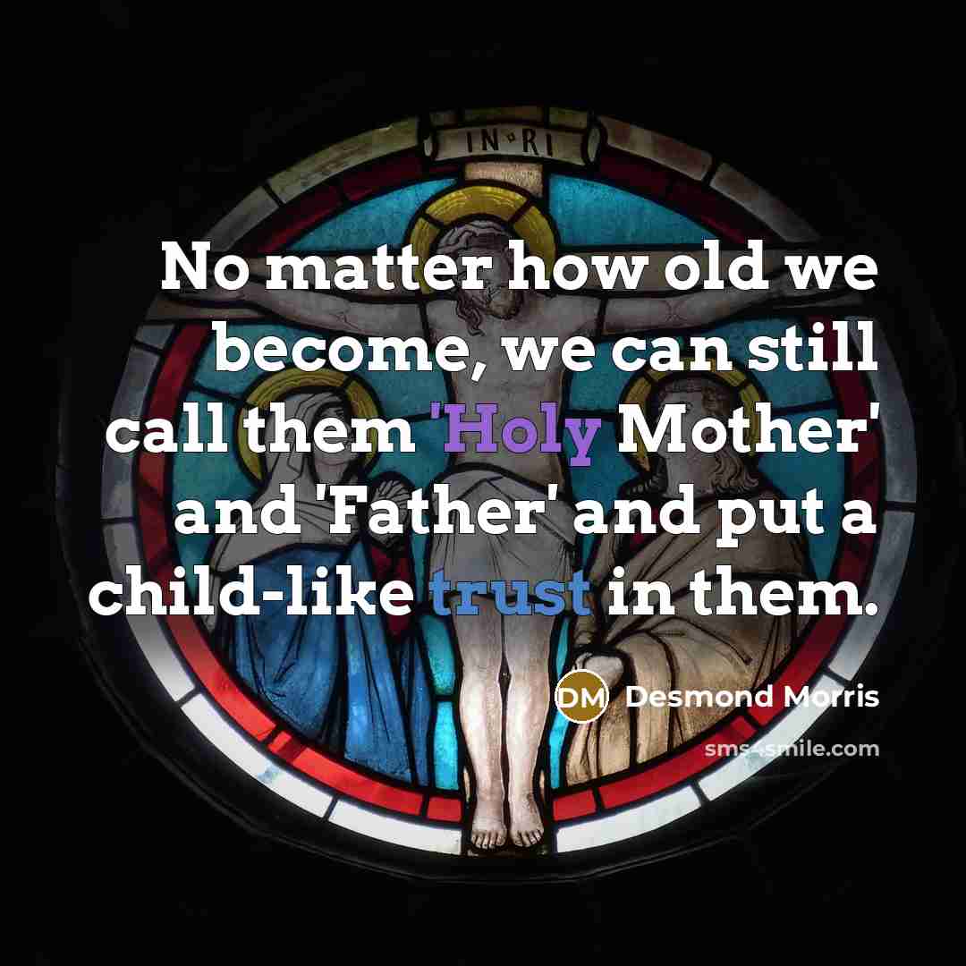“No matter how old we become, we can still call…” quote by Desmond Morris