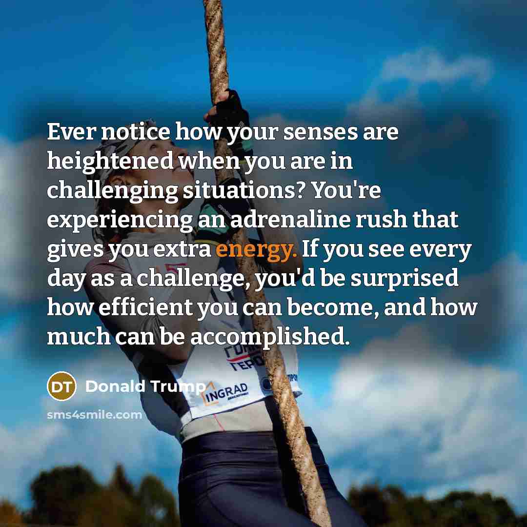 “Ever notice how your senses are heightened when you are…” quote by Donald Trump
