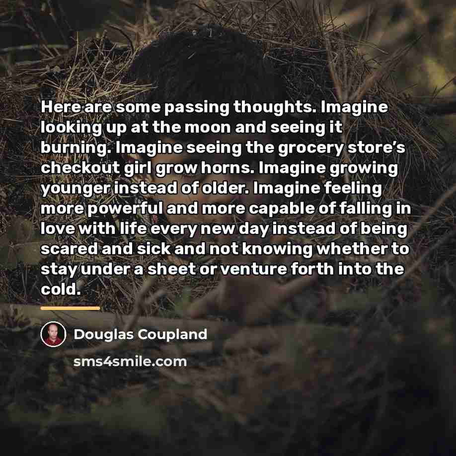“Here are some passing thoughts. Imagine looking up at the…” quote by Douglas Coupland