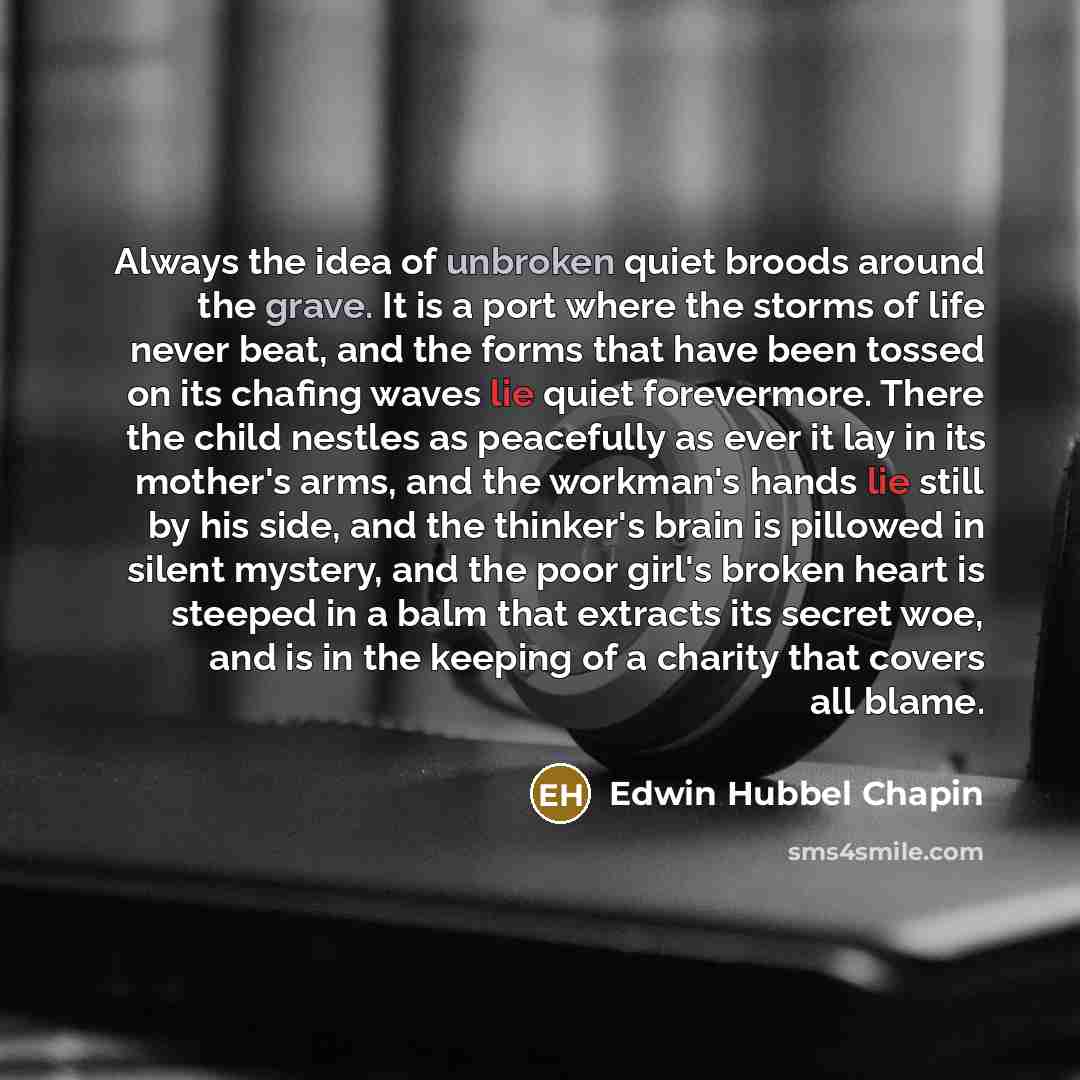 “Always the idea of unbroken quiet broods around the grave.…” quote by Edwin Hubbel Chapin