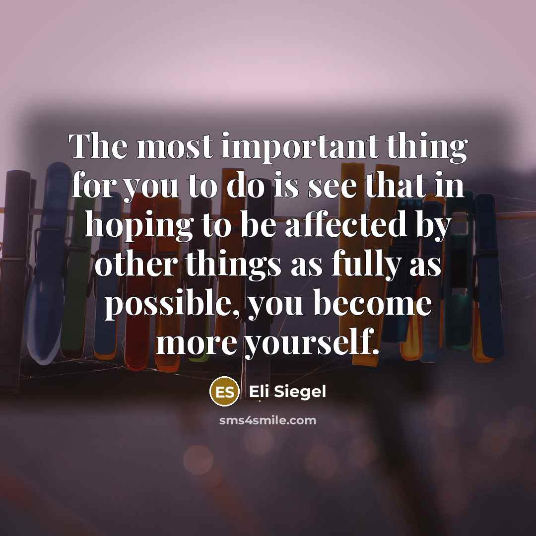“The most important thing for you to do is see…” quote by Eli Siegel