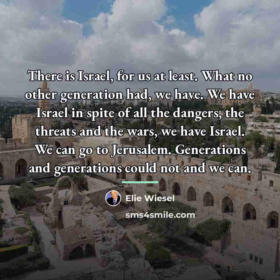 “There is Israel, for us at least. What no other…” quote by Elie Wiesel