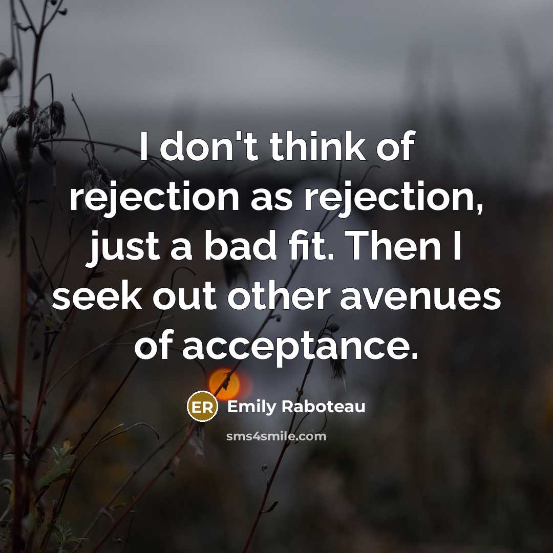 “I don't think of rejection as rejection, just a bad…” quote by Emily Raboteau