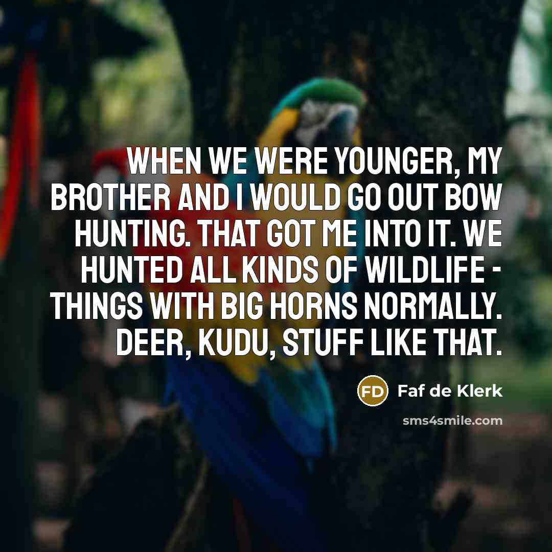 “When we were younger, my brother and I would go…” quote by Faf de Klerk