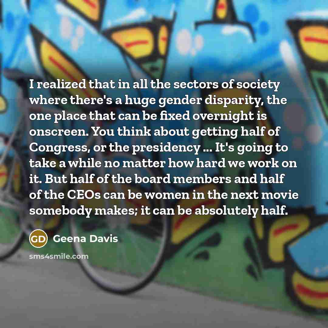 “I realized that in all the sectors of society where…” quote by Geena Davis