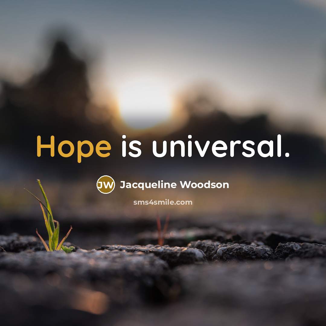 “Hope is universal.…” quote by Jacqueline Woodson