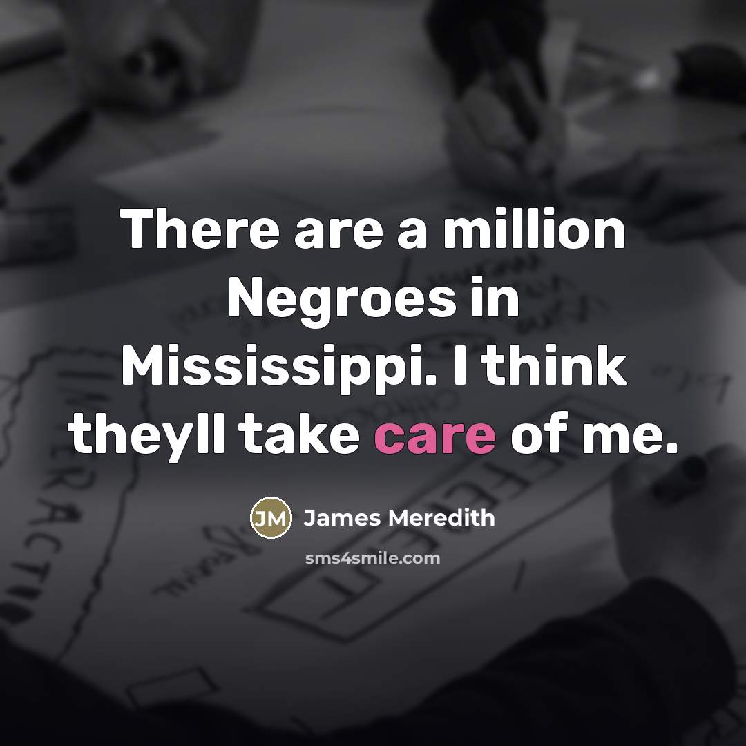 “There are a million Negroes in Mississippi. I think theyll…” quote by James Meredith