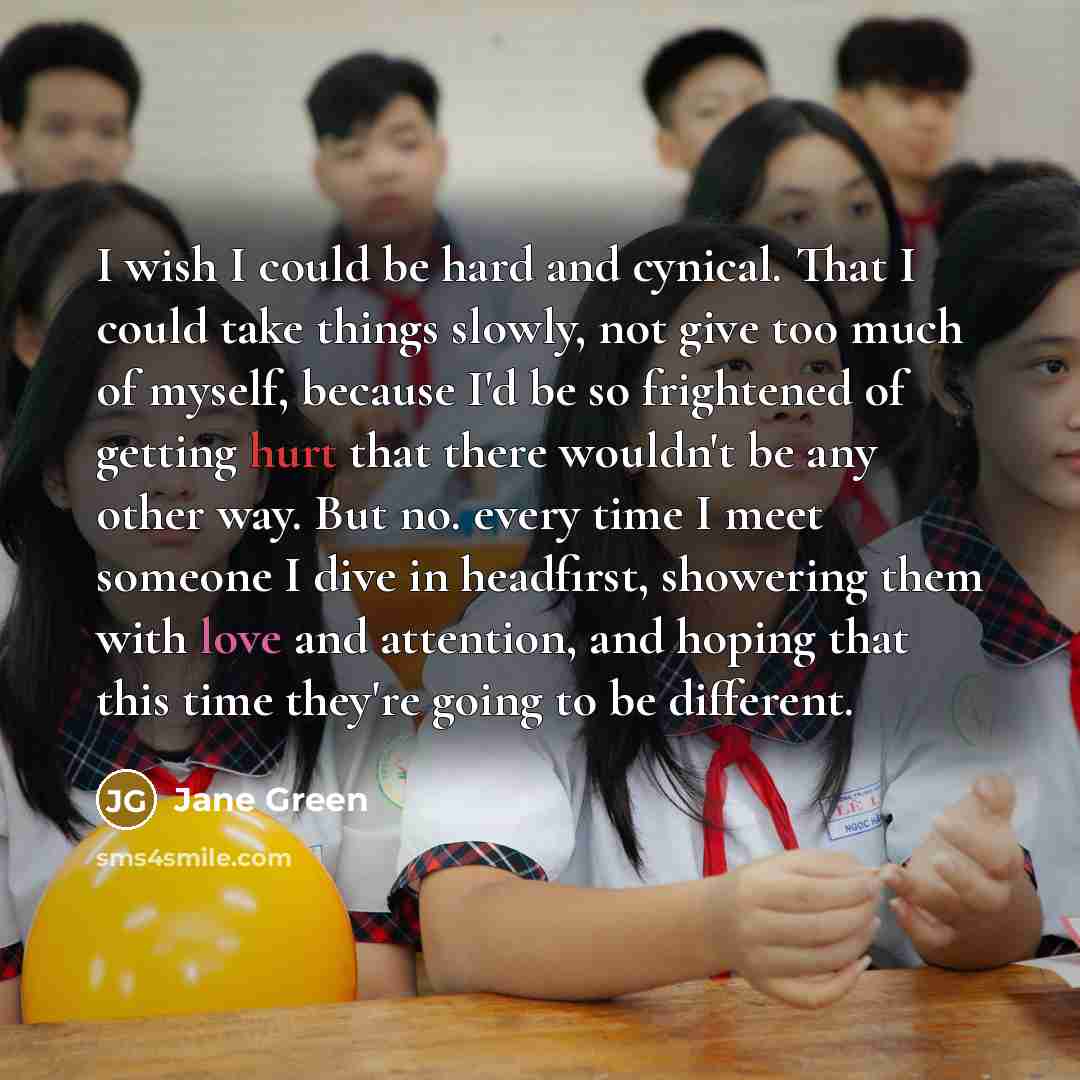 “I wish I could be hard and cynical. That I…” quote by Jane Green