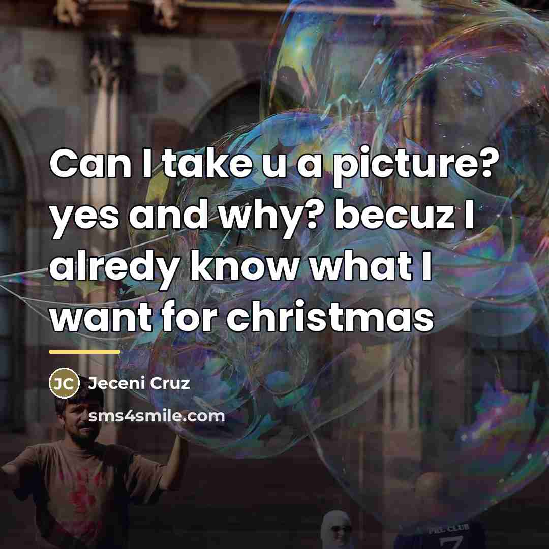 “Can I take u a picture? yes and why? becuz…” quote by Jeceni Cruz