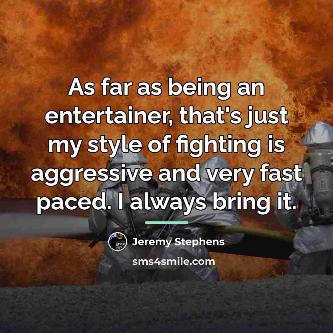 “As far as being an entertainer, that's just my style…” quote by Jeremy Stephens
