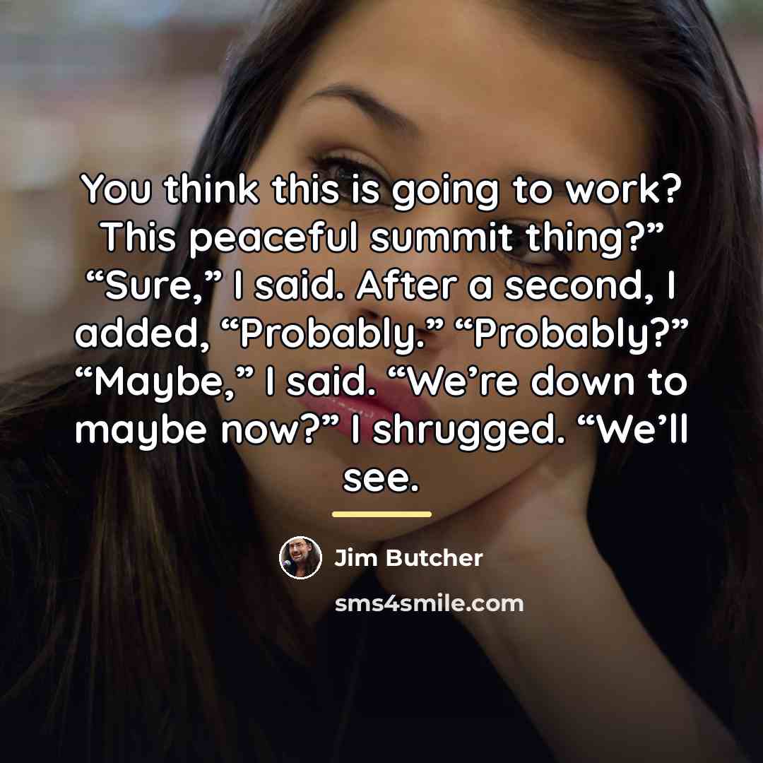 “You think this is going to work? This peaceful summit…” quote by Jim Butcher