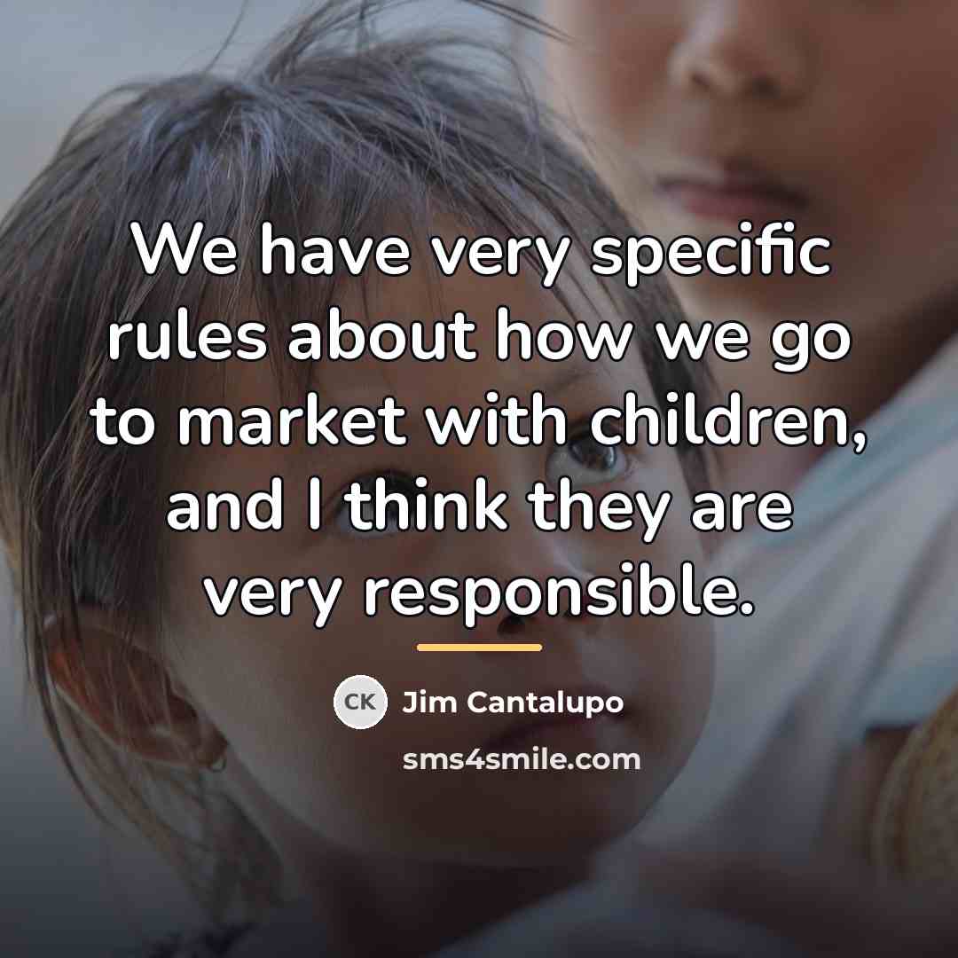 “We have very specific rules about how we go to…” quote by Jim Cantalupo