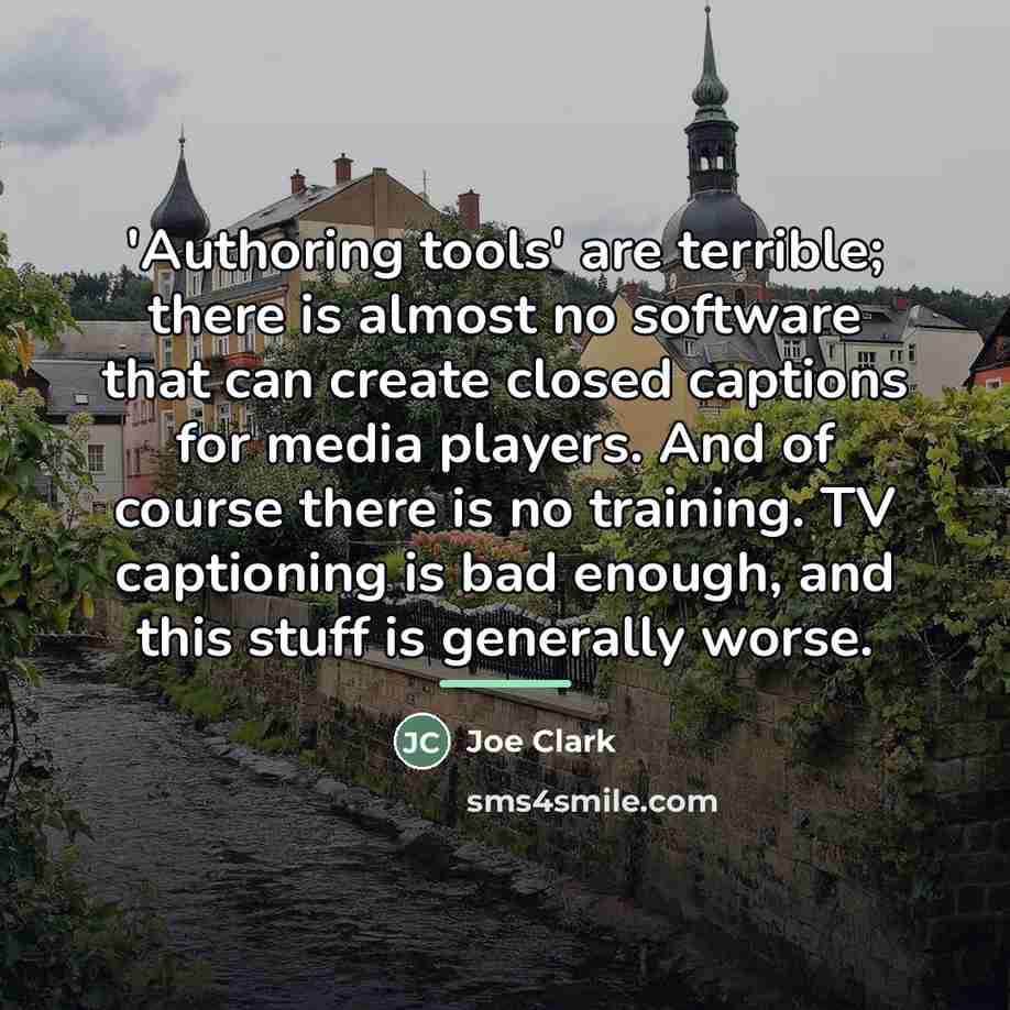 “'Authoring tools' are terrible; there is almost no software that…” quote by Joe Clark