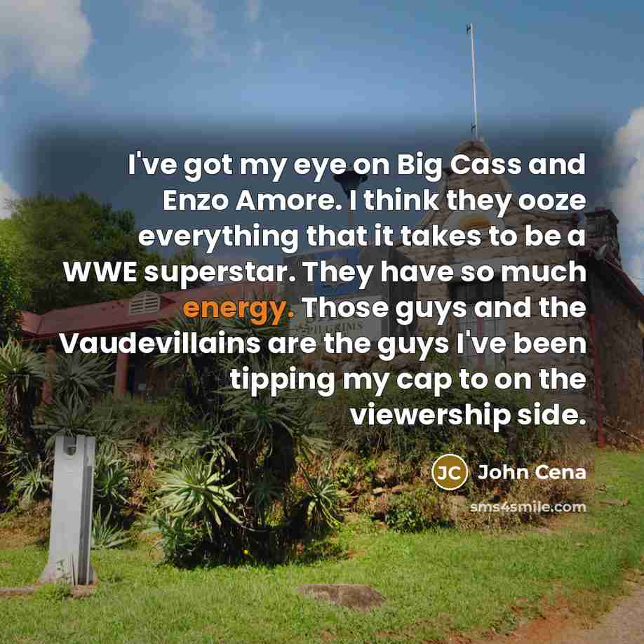 “I've got my eye on Big Cass and Enzo Amore.…” quote by John Cena