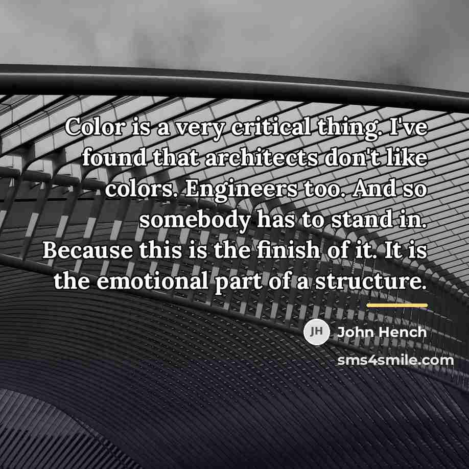 “Color is a very critical thing. I've found that architects…” quote by John Hench
