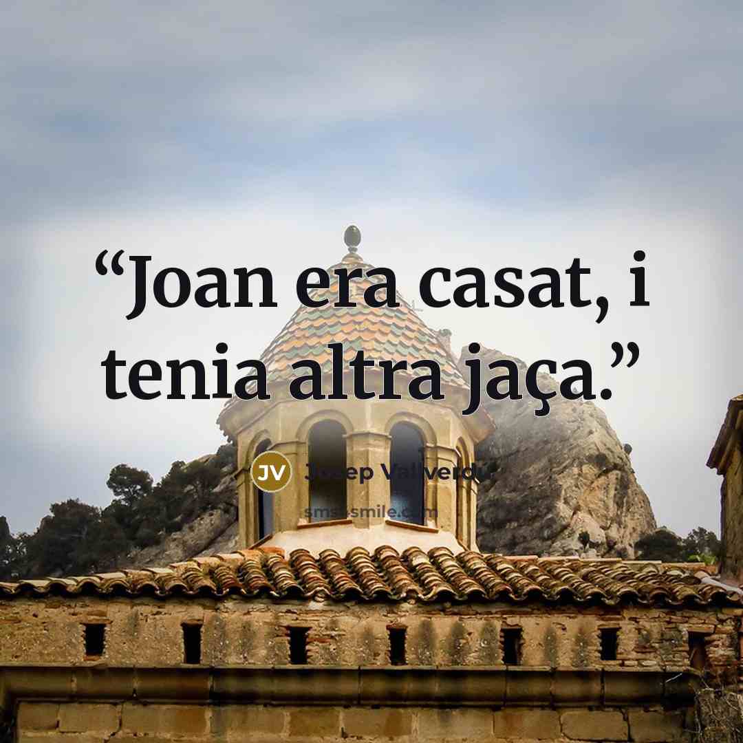 “Joan era casat, i tenia altra jaça.” quote by Josep Vallverdú