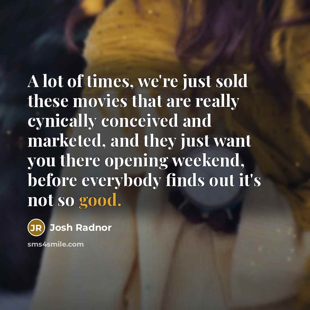 “A lot of times, we're just sold these movies that…” quote by Josh Radnor