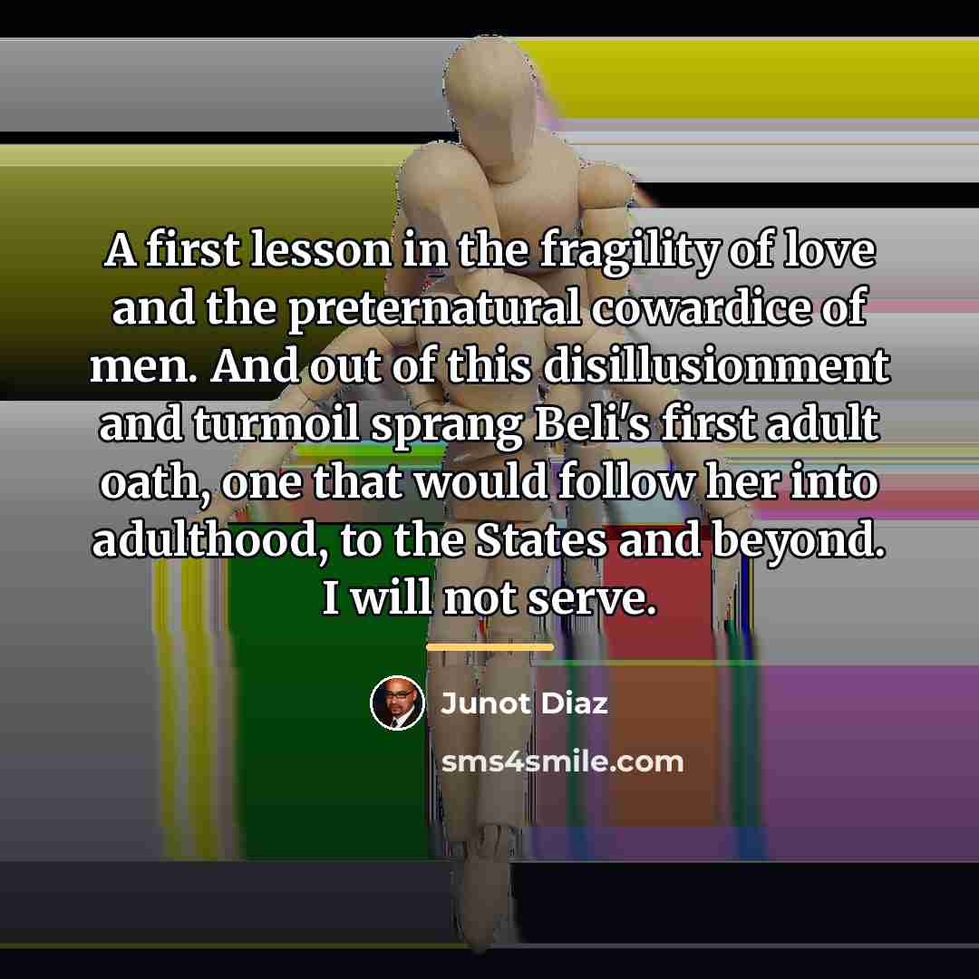 “A first lesson in the fragility of love and the…” quote by Junot Diaz